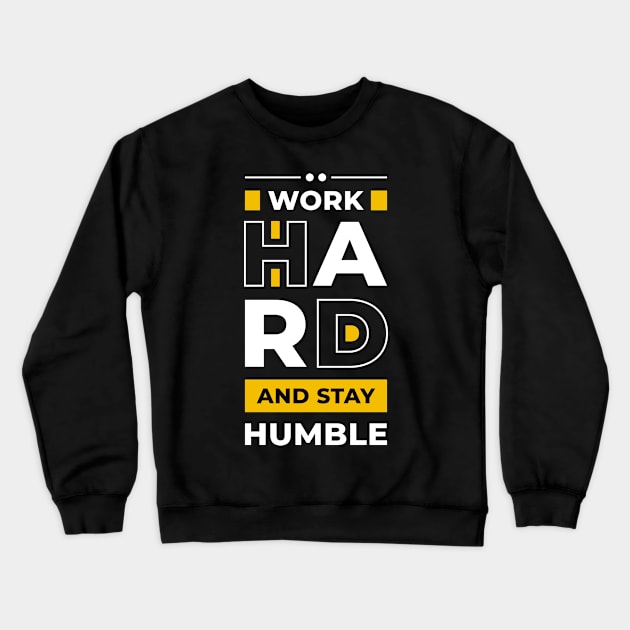 Work Hard and Stay Humble Crewneck Sweatshirt by Fashionlinestor